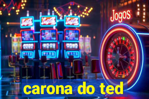 carona do ted